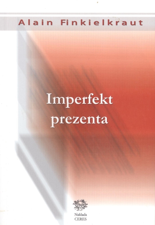 Finkielkraut, Imperfekt prezenta